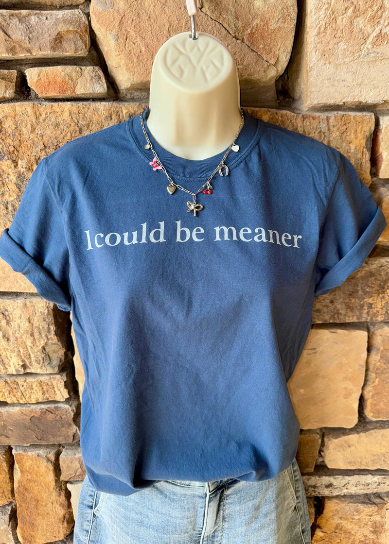 I could be Meaner tee